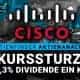 Cisco Aktie - Kurssturz! Mit 3,3 Prozent Dividende ein Kauf