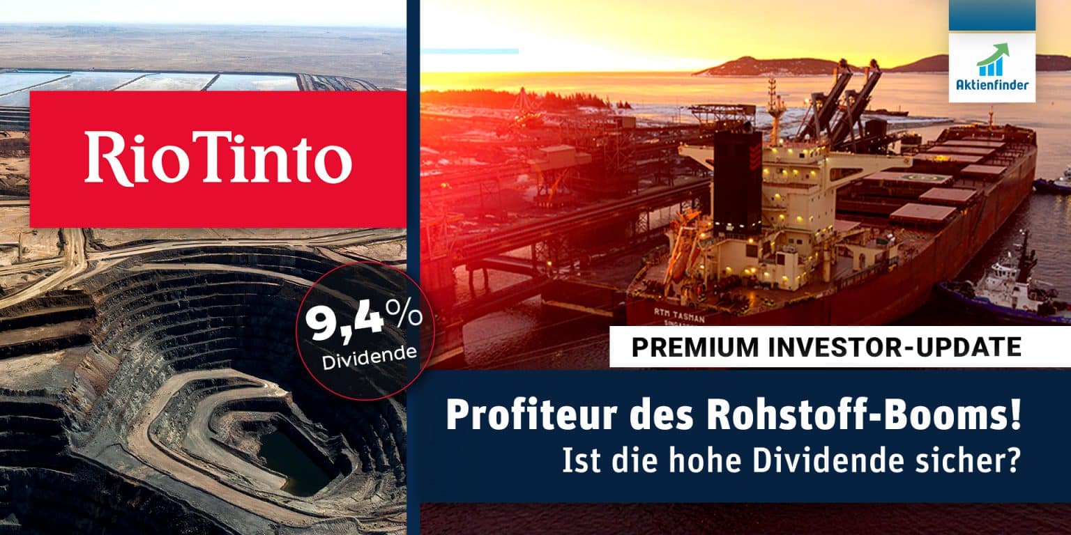 Rio Tinto Profiteur des RohstoffBooms! Ist die hohe Dividende sicher? Aktienfinder Börsenbrief