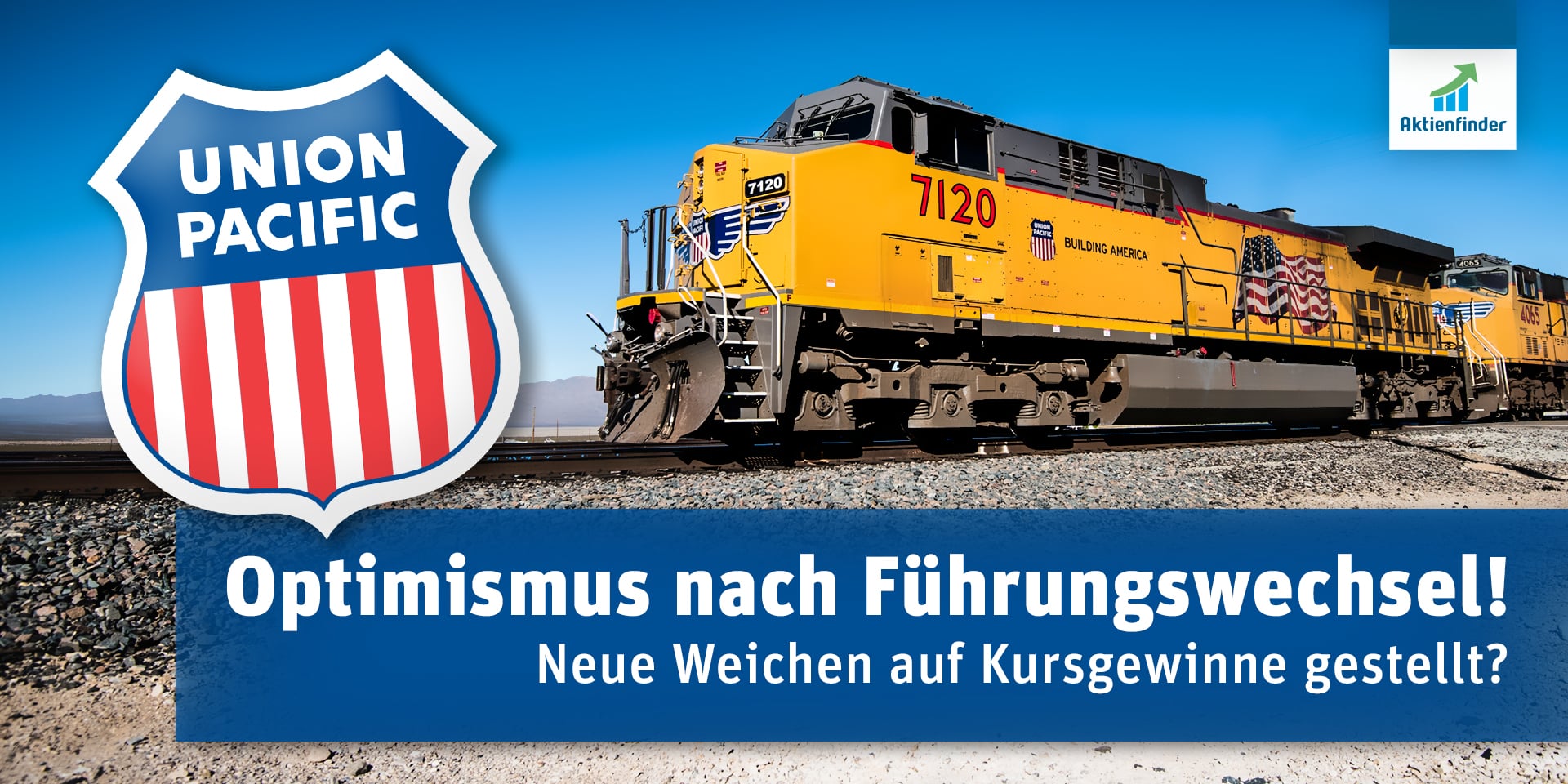 Union Pacific Optimismus nach Führungswechsel! Neue Weichen auf